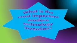 What is the most important modern technology invention?