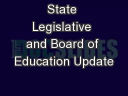 State Legislative and Board of Education Update
