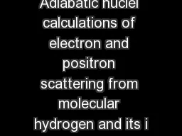 Adiabatic nuclei calculations of electron and positron scattering from molecular hydrogen