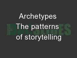 Archetypes The patterns of storytelling