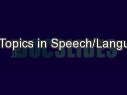 Hot Topics in Speech/Language