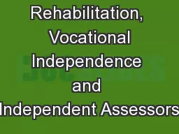Rehabilitation,  Vocational Independence and Independent Assessors