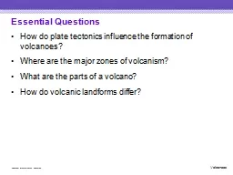 Essential Questions How do plate tectonics influence the formation of volcanoes?