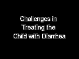 Challenges in Treating the Child with Diarrhea