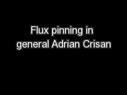 Flux pinning in general Adrian Crisan