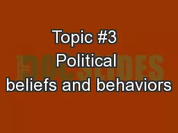 Topic #3  Political beliefs and behaviors