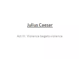 Julius Caesar Act III: Violence begets violence