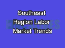 Southeast Region Labor Market Trends