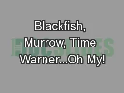 Blackfish, Murrow, Time Warner...Oh My!
