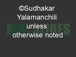 ©Sudhakar Yalamanchili unless otherwise noted