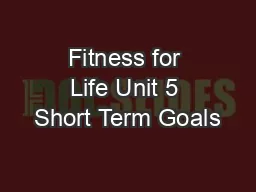 Fitness for Life Unit 5 Short Term Goals