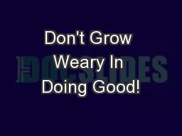 Don't Grow Weary In Doing Good!
