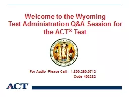 Welcome to the Wyoming Test Administration Q&A Session for the ACT