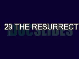 Part  29 THE RESURRECTION: