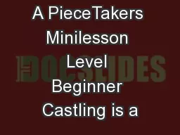 A PieceTakers Minilesson Level Beginner Castling is a