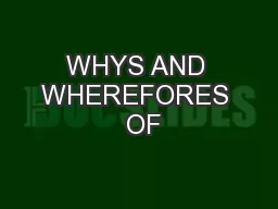 WHYS AND WHEREFORES  OF