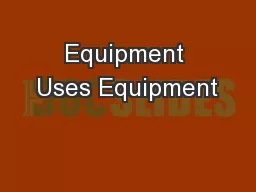 Equipment Uses Equipment