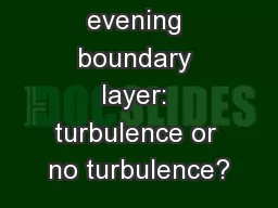 Next The evening boundary layer: turbulence or no turbulence?