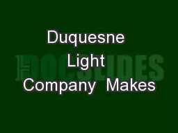 Duquesne Light Company  Makes