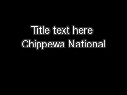 Title text here Chippewa National