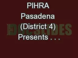 PIHRA Pasadena (District 4) Presents . . .