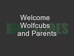 Welcome  Wolfcubs  and Parents
