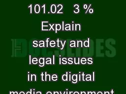 Objective  101.02   3 % Explain safety and legal issues in the digital media environment.