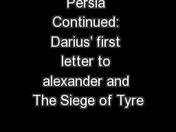Persia Continued: Darius’ first letter to alexander and The Siege of Tyre