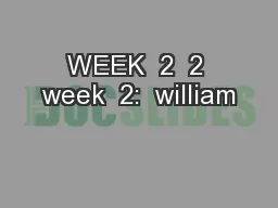 WEEK  2  2 week  2:  william