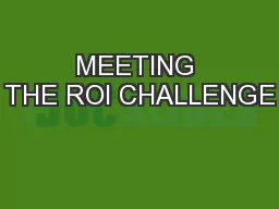 MEETING THE ROI CHALLENGE