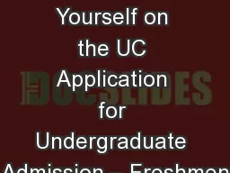 August 2016 Presenting Yourself on the UC Application for Undergraduate Admission –