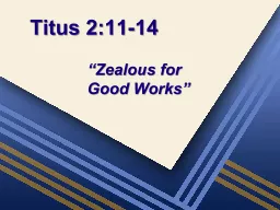 Titus 2:11-14 “Zealous for Good