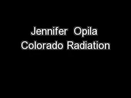 Jennifer  Opila Colorado Radiation