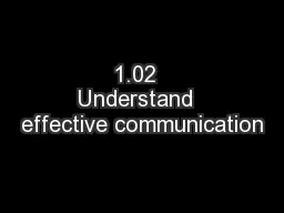 1.02  Understand  effective communication