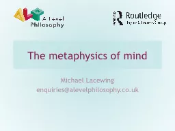 The metaphysics of mind Michael Lacewing