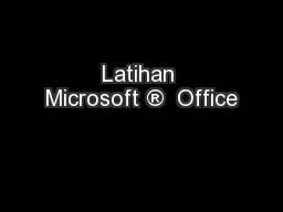Latihan Microsoft ®  Office