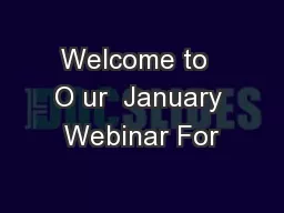 Welcome to  O ur  January Webinar For