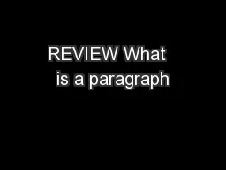 REVIEW What  is a paragraph