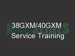 38GXM/40GXM Service Training