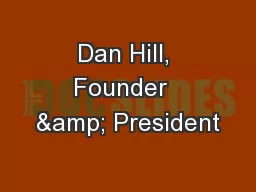 Dan Hill, Founder  & President