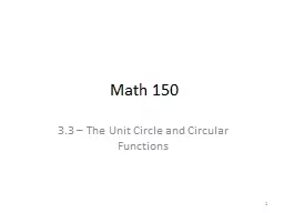 Math 150 3.3  –  The Unit Circle and Circular Functions