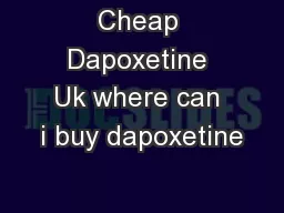 Cheap Dapoxetine Uk where can i buy dapoxetine