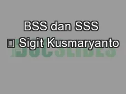 BSS dan SSS 	 Sigit Kusmaryanto