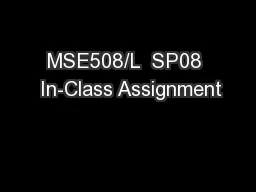 MSE508/L  SP08  In-Class Assignment