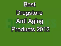Best Drugstore Anti Aging Products 2012