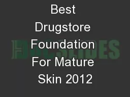 Best Drugstore Foundation For Mature Skin 2012