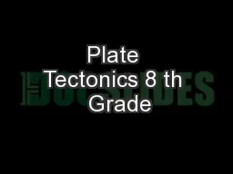 Plate Tectonics 8 th  Grade