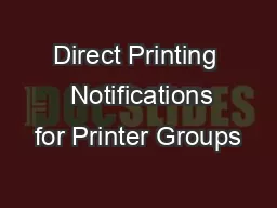 Direct Printing   Notifications for Printer Groups
