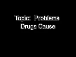Topic:  Problems Drugs Cause