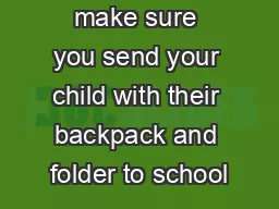 News Please make sure you send your child with their backpack and folder to school